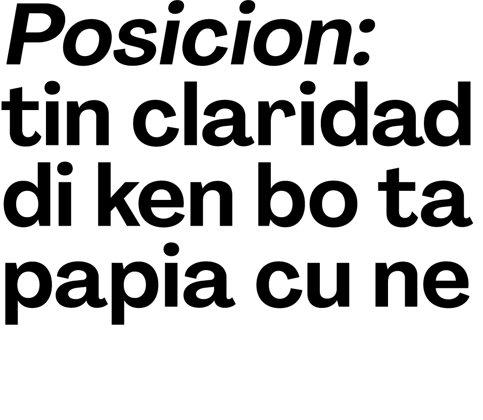 Posicion: tin claridad di ken bo ta papia cu ne