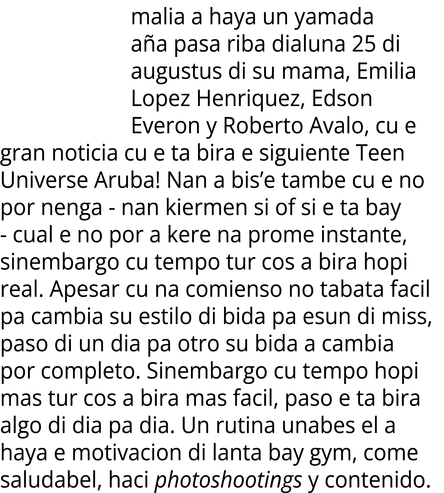 malia a haya un yamada a a pasa riba dialuna 25 di augustus di su mama, Emilia Lopez Henriquez, Edson Everon y Robert...