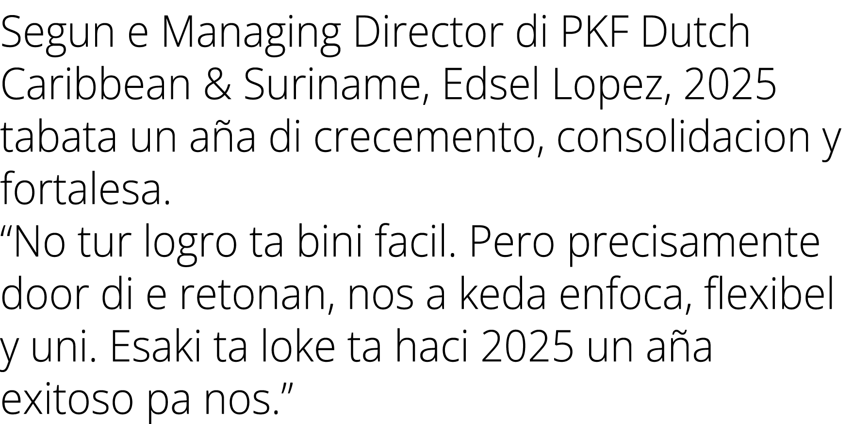 Segun e Managing Director di PKF Dutch Caribbean & Suriname, Edsel Lopez, 2025 tabata un a a di crecemento, consolida...