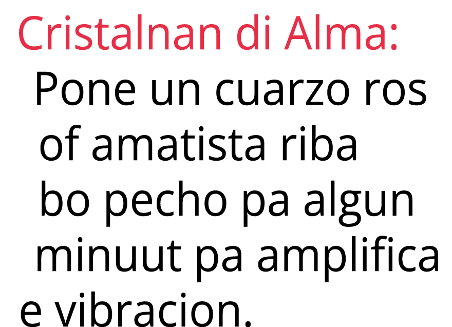 Cristalnan di Alma: Pone un cuarzo ros of amatista riba bo pecho pa algun minuut pa amplifica e vibracion.