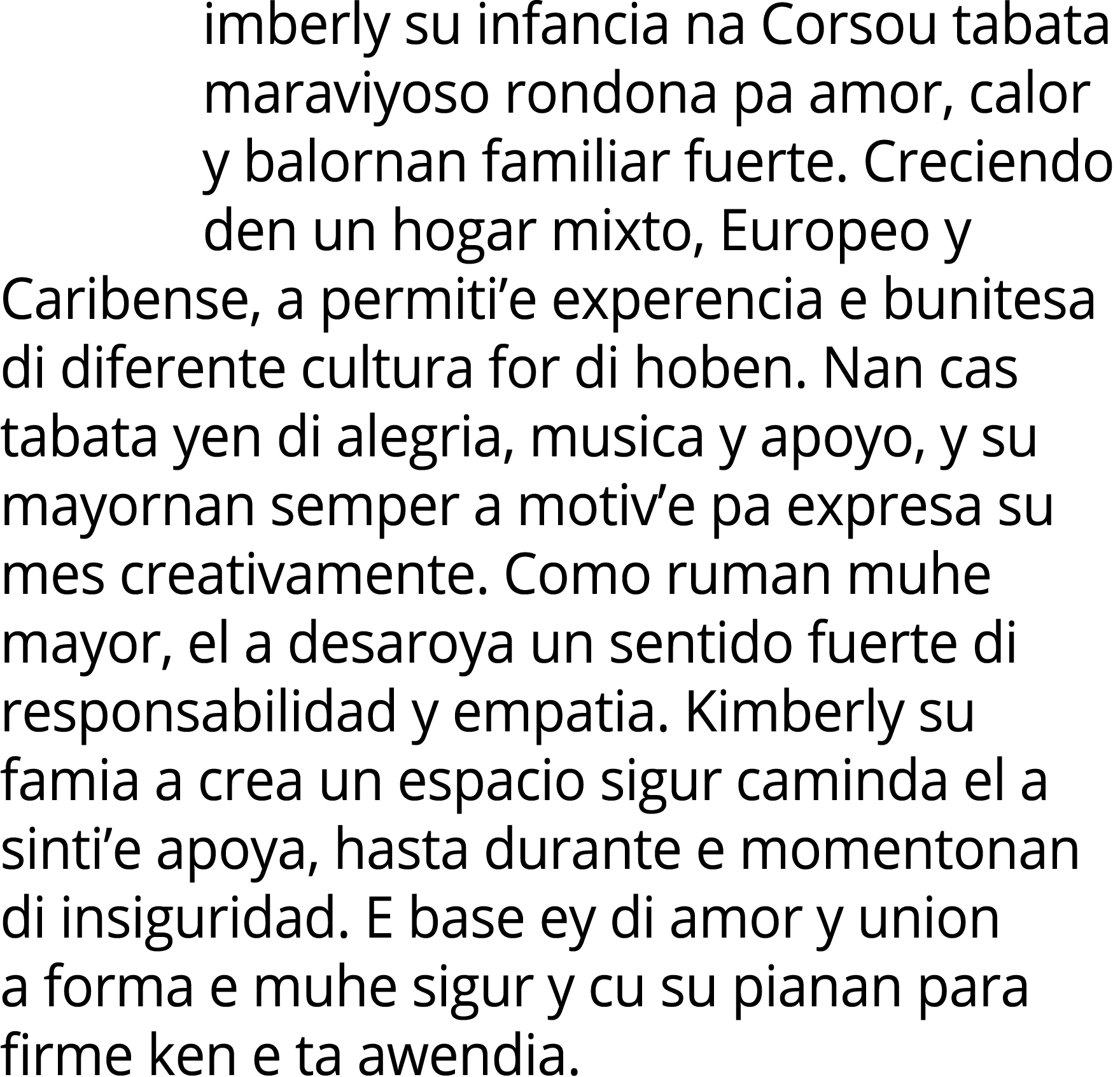 imberly su infancia na Corsou tabata maraviyoso rondona pa amor, calor y balornan familiar fuerte. Creciendo den un h...