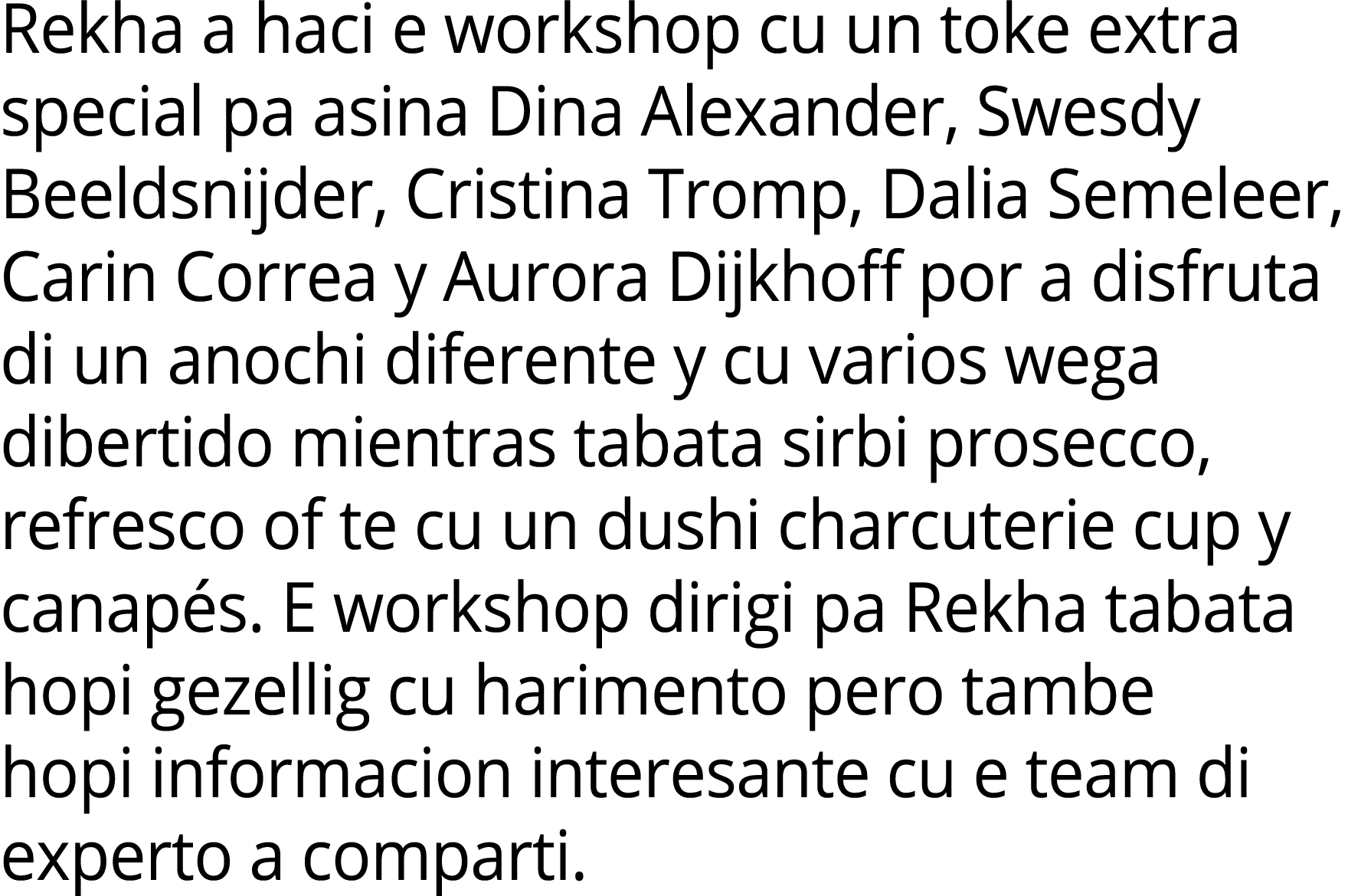 Rekha a haci e workshop cu un toke extra special pa asina Dina Alexander, Swesdy Beeldsnijder, Cristina Tromp, Dalia ...
