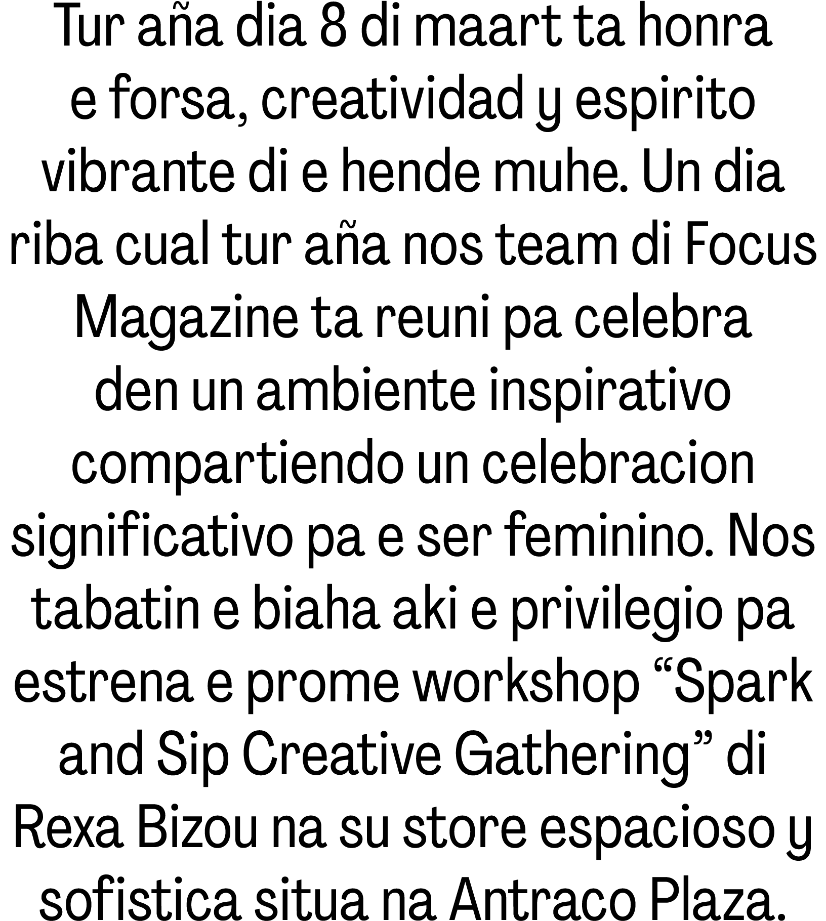 Tur a a dia 8 di maart ta honra e forsa, creatividad y espirito vibrante di e hende muhe. Un dia riba cual tur a a no...
