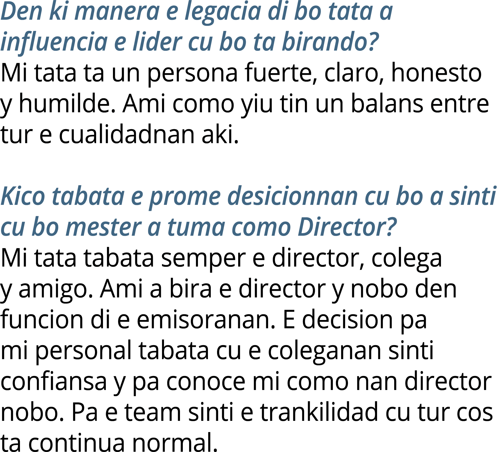 Den ki manera e legacia di bo tata a influencia e lider cu bo ta birando? Mi tata ta un persona fuerte, claro, honest...