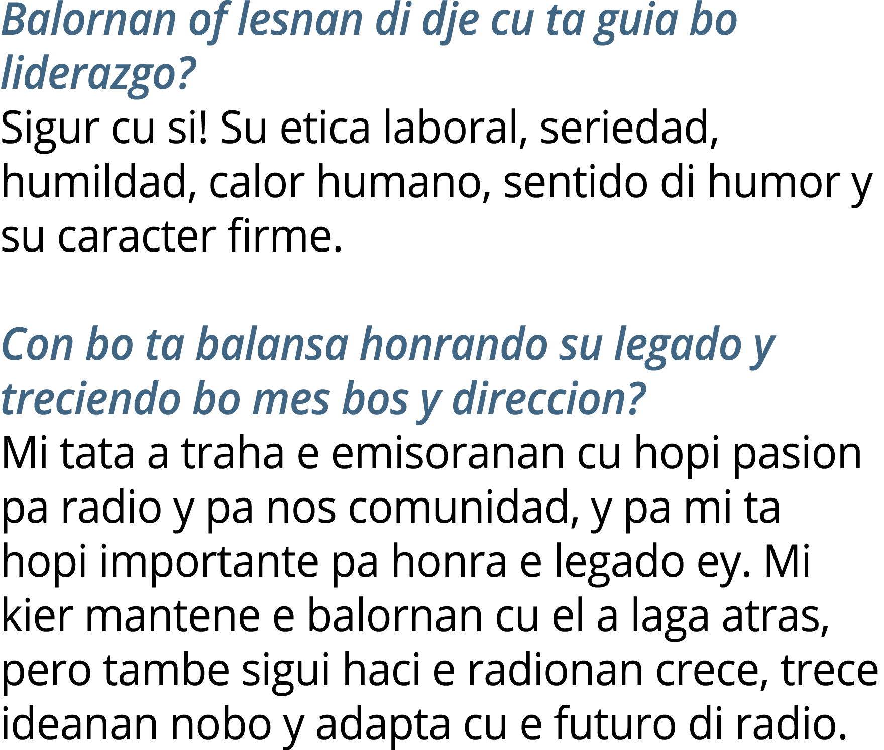 Balornan of lesnan di dje cu ta guia bo liderazgo? Sigur cu si! Su etica laboral, seriedad, humildad, calor humano, s...