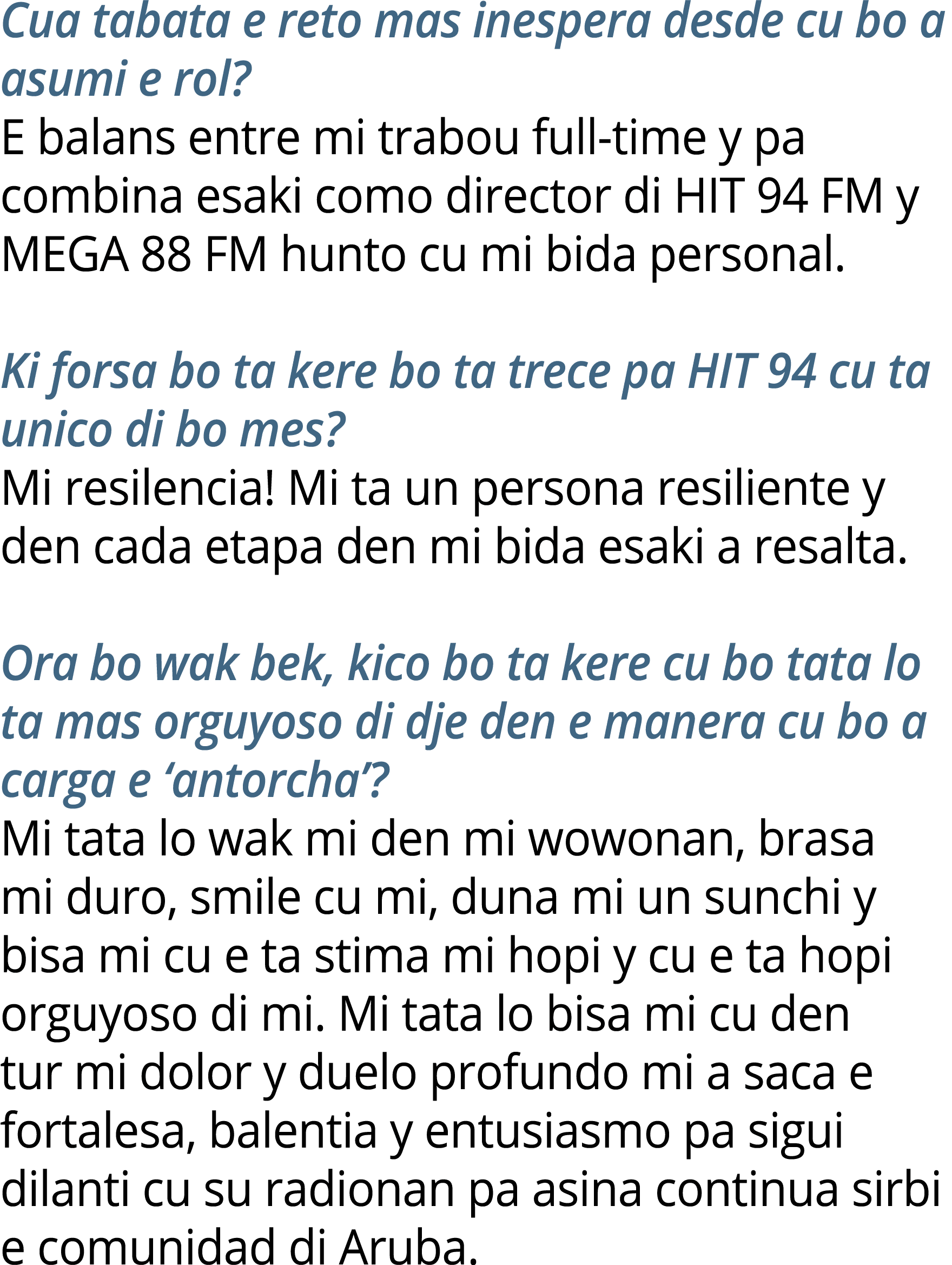 Cua tabata e reto mas inespera desde cu bo a asumi e rol? E balans entre mi trabou full time y pa combina esaki como ...