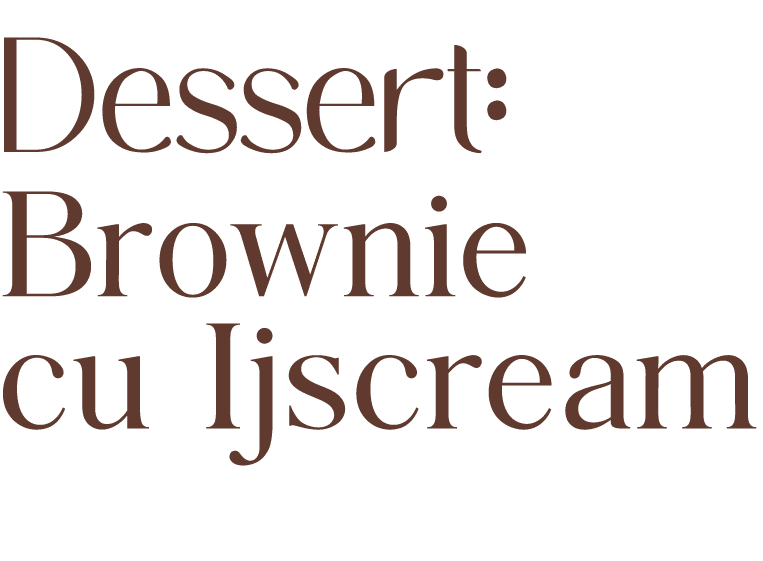Dessert: Brownie cu Ijscream 