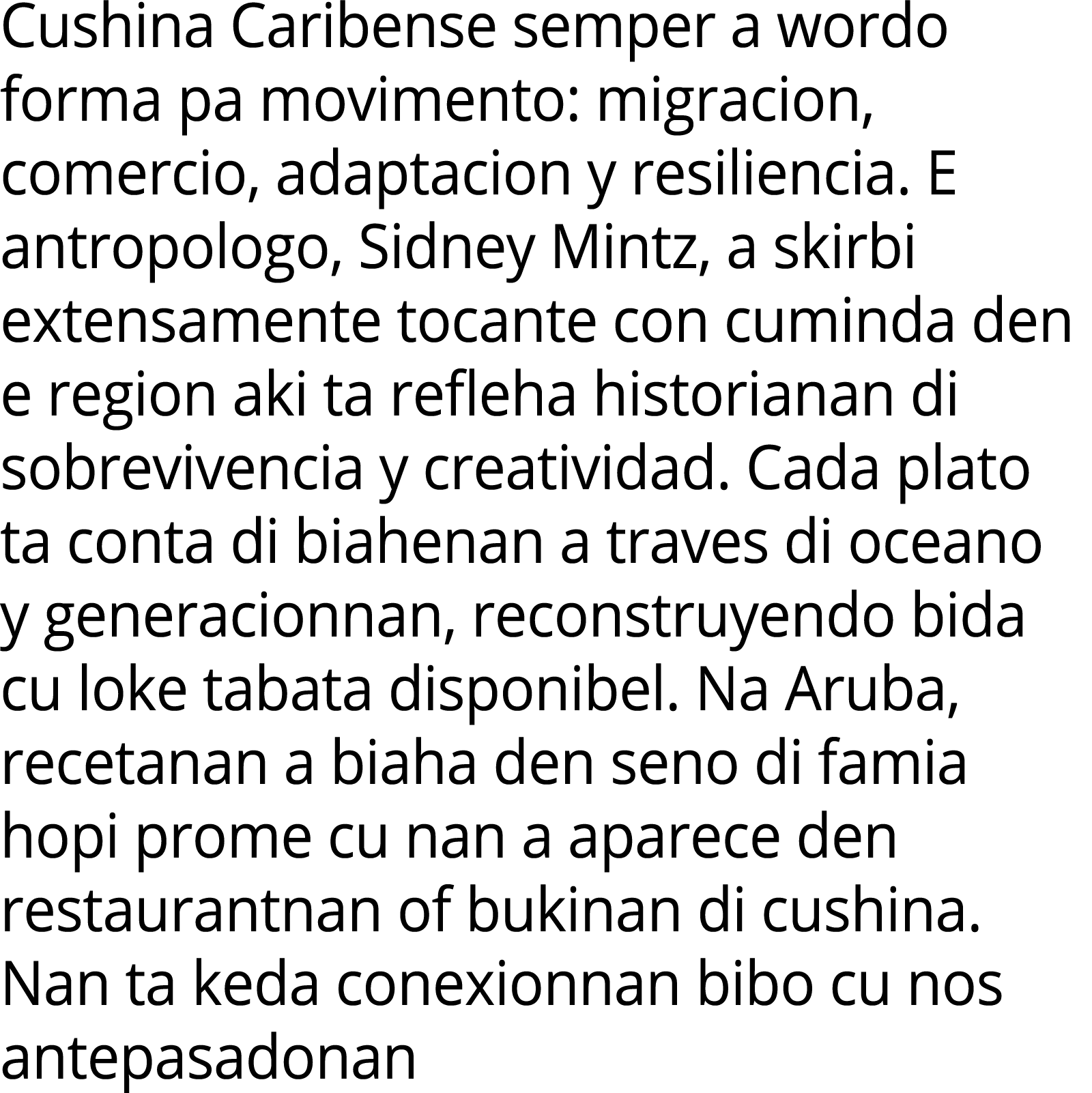 Cushina Caribense semper a wordo forma pa movimento: migracion, comercio, adaptacion y resiliencia. E antropologo, Si...