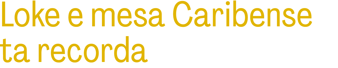 Loke e mesa Caribense ta recorda