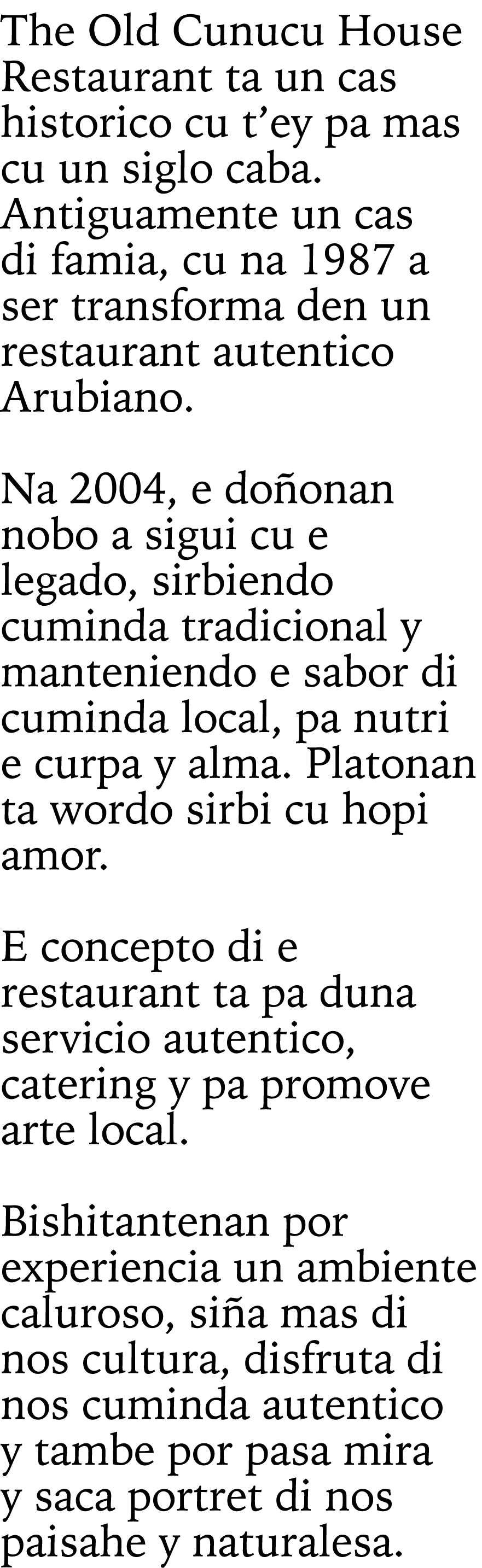 The Old Cunucu House Restaurant ta un cas historico cu t’ey pa mas cu un siglo caba. Antiguamente un cas di famia, cu...