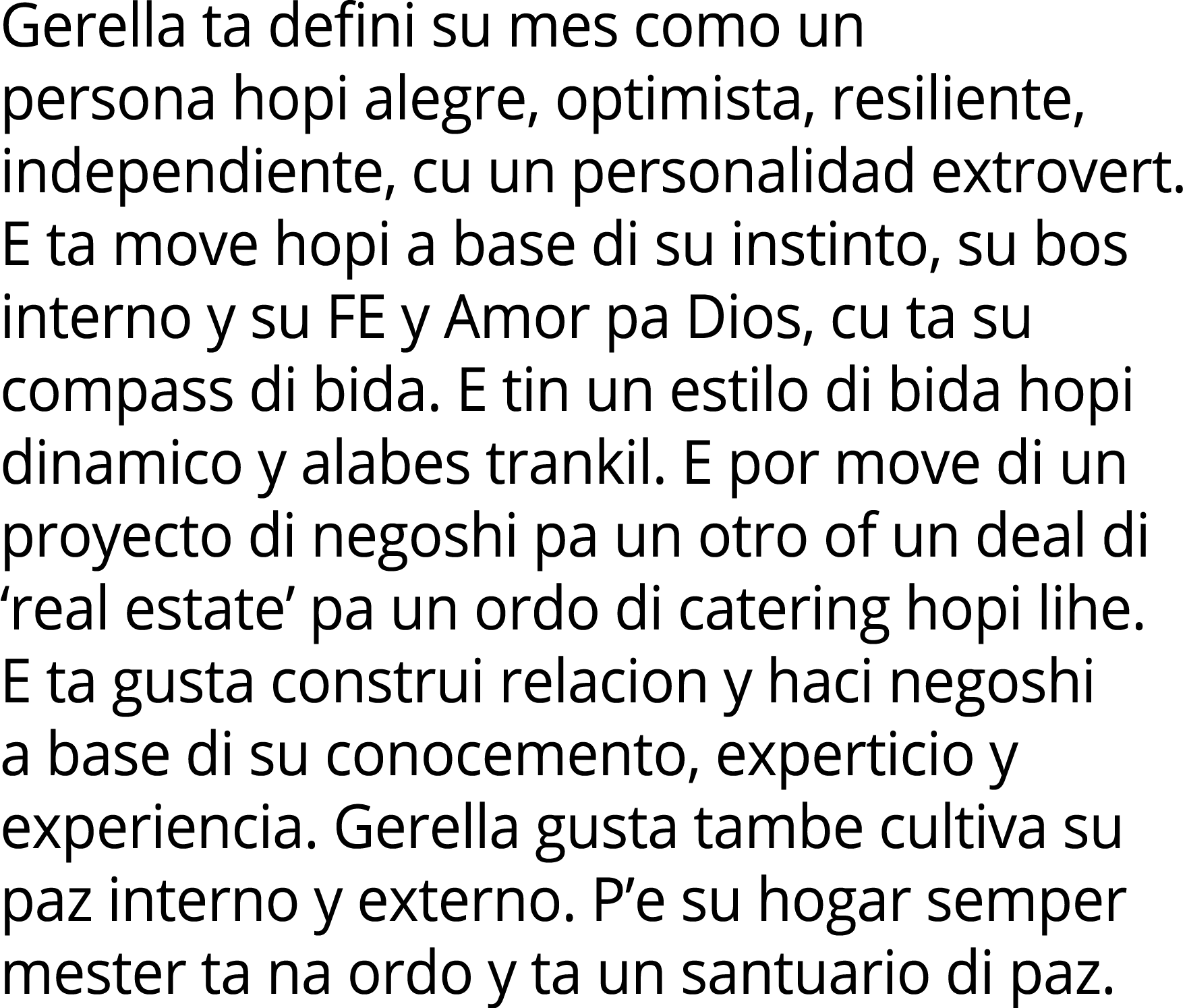 Gerella ta defini su mes como un persona hopi alegre, optimista, resiliente, independiente, cu un personalidad extrov...