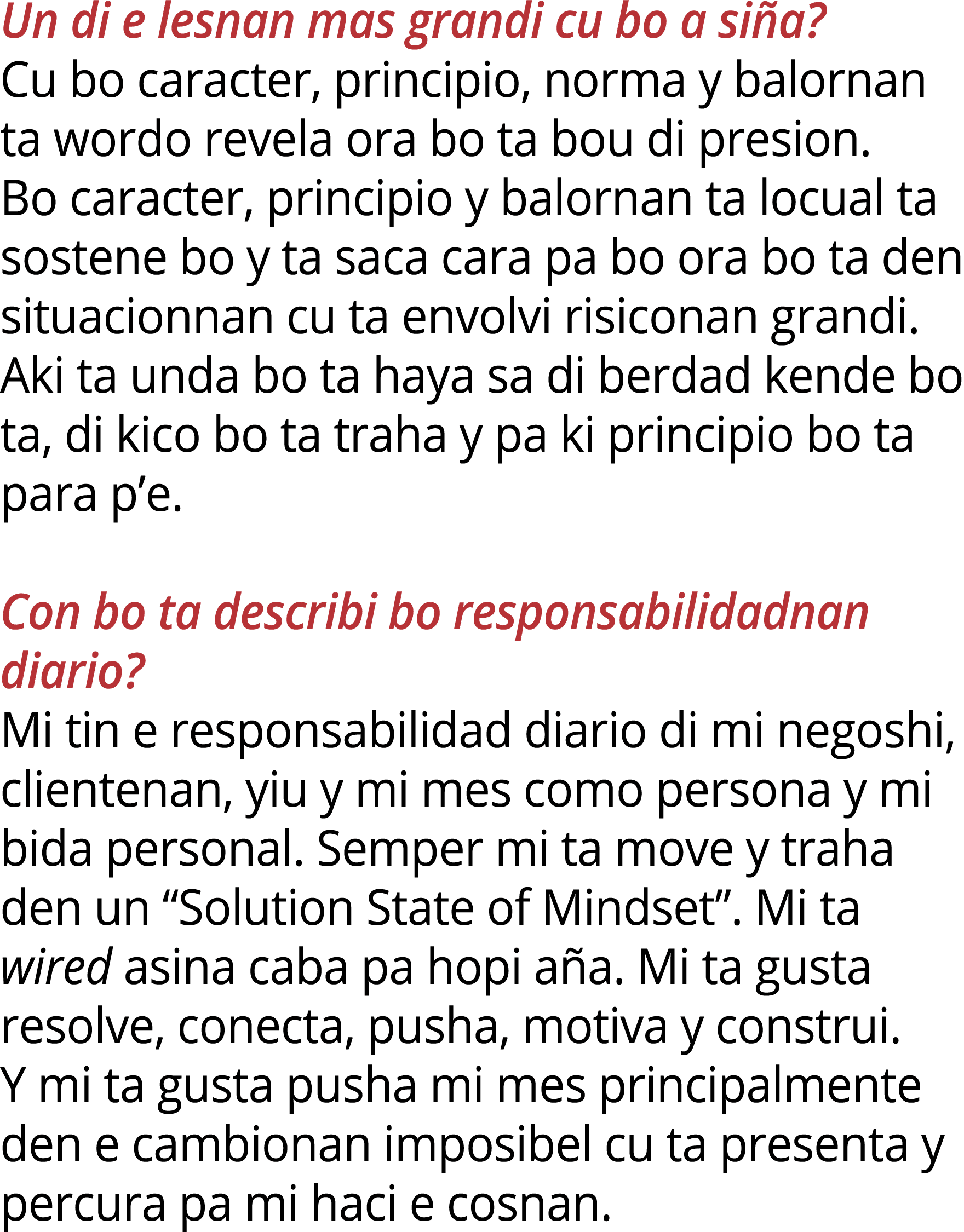 Un di e lesnan mas grandi cu bo a si a? Cu bo caracter, principio, norma y balornan ta wordo revela ora bo ta bou di ...