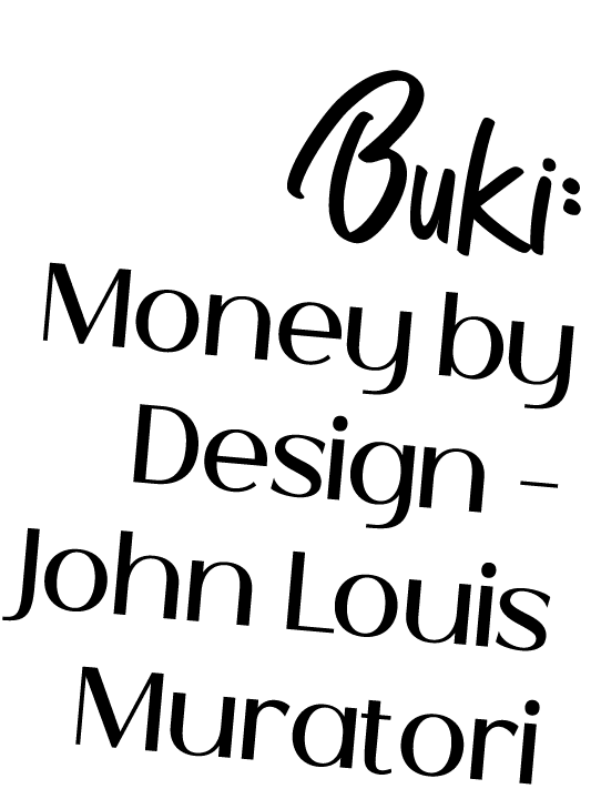 Buki: Money by Design – John Louis Muratori