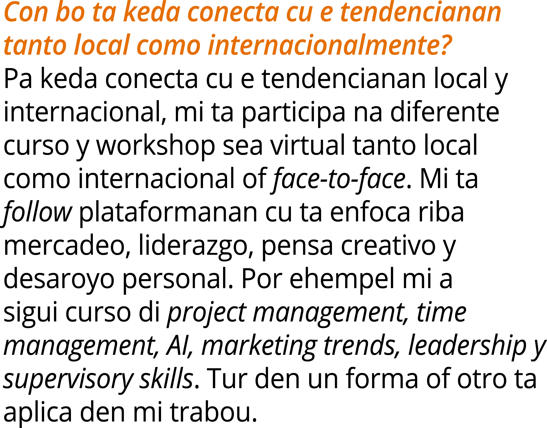 Con bo ta keda conecta cu e tendencianan tanto local como internacionalmente? Pa keda conecta cu e tendencianan local...