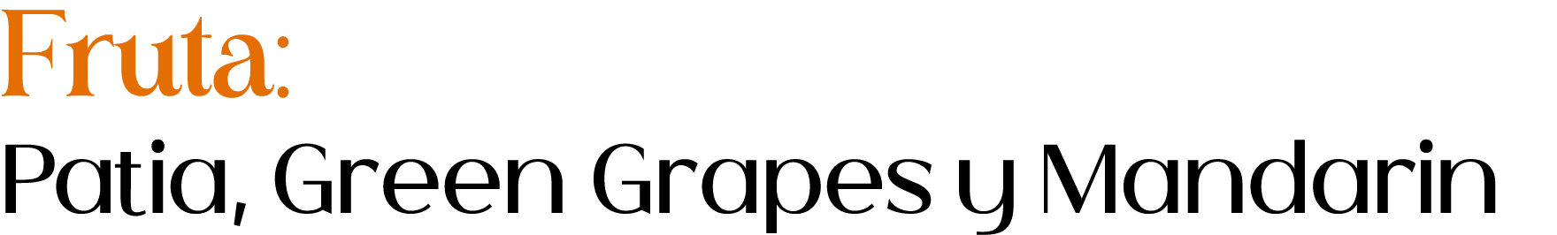 Fruta: Patia, Green Grapes y Mandarin