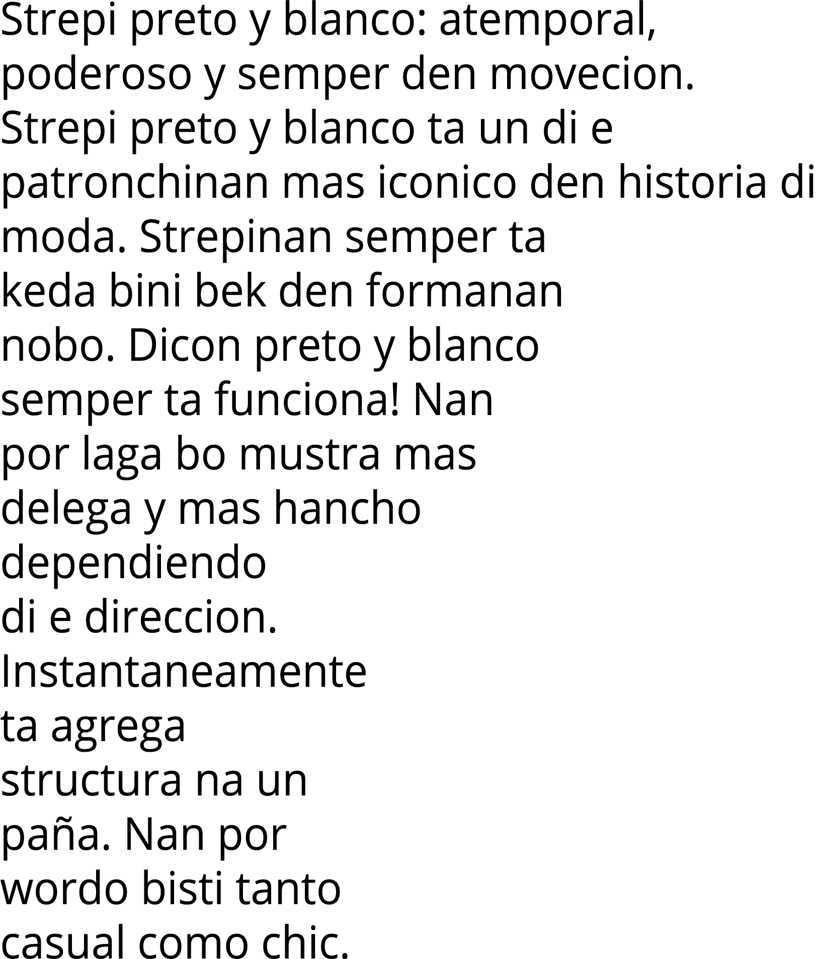 Strepi preto y blanco: atemporal, poderoso y semper den movecion. Strepi preto y blanco ta un di e patronchinan mas i...