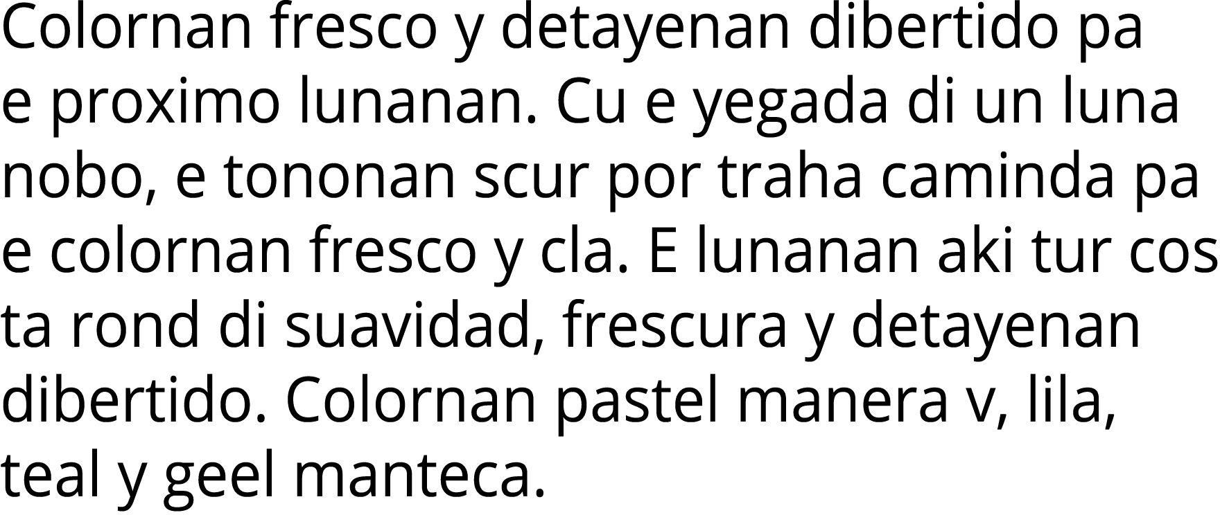 Colornan fresco y detayenan dibertido pa e proximo lunanan. Cu e yegada di un luna nobo, e tononan scur por traha cam...