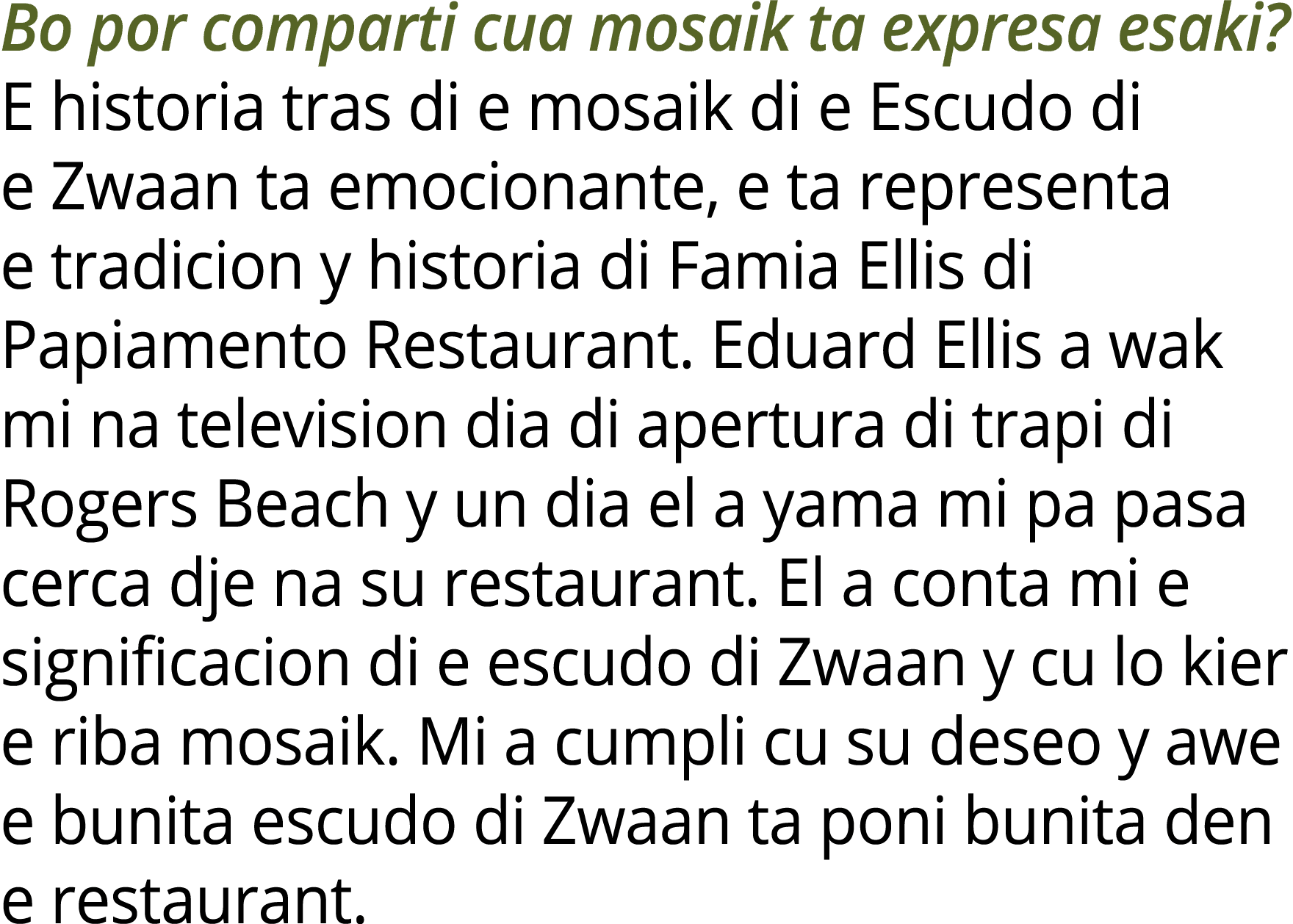 Bo por comparti cua mosaik ta expresa esaki? E historia tras di e mosaik di e Escudo di e Zwaan ta emocionante, e ta ...