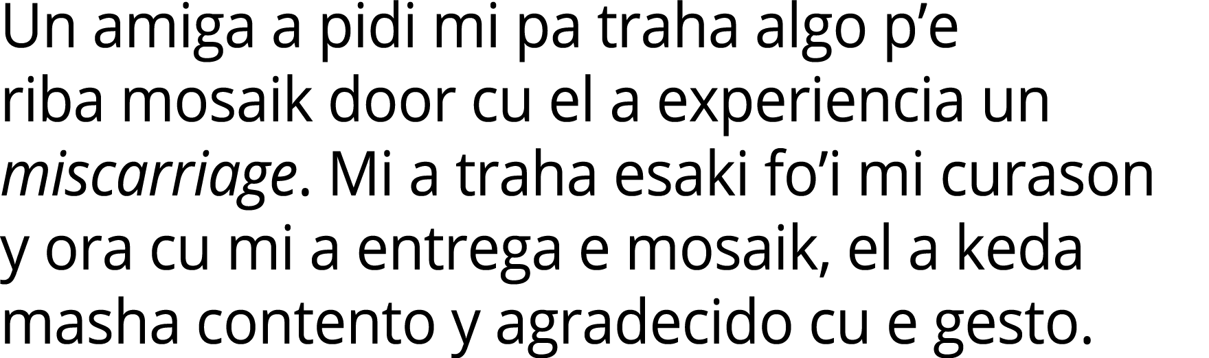 Un amiga a pidi mi pa traha algo p’e riba mosaik door cu el a experiencia un miscarriage. Mi a traha esaki fo’i mi cu...