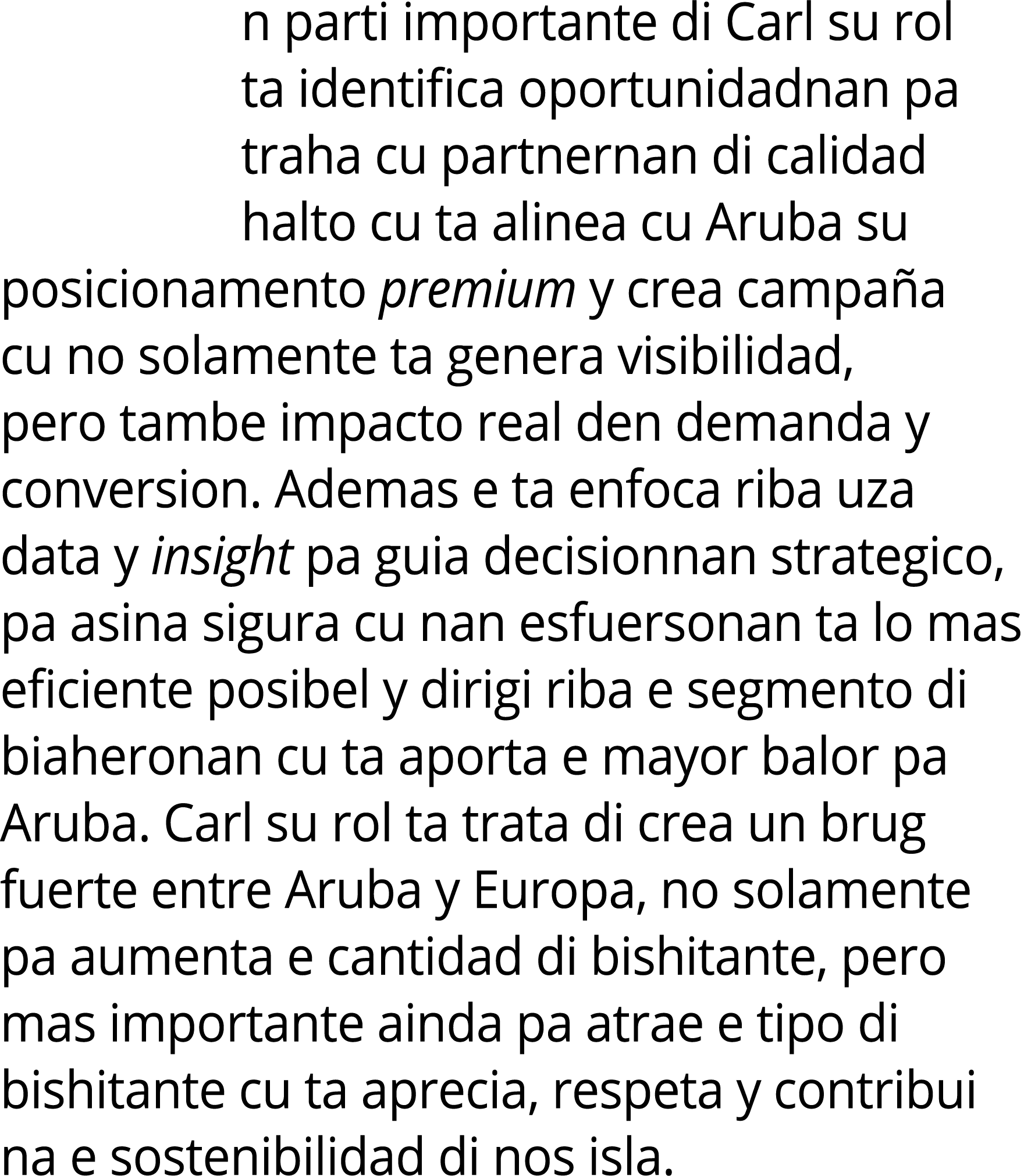 n parti importante di Carl su rol ta identifica oportunidadnan pa traha cu partnernan di calidad halto cu ta alinea c...