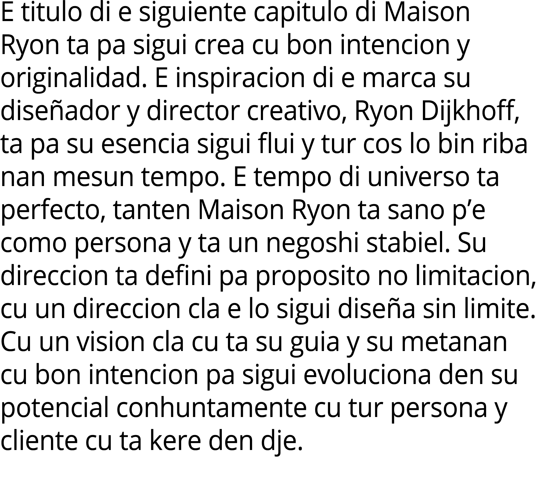 E titulo di e siguiente capitulo di Maison Ryon ta pa sigui crea cu bon intencion y originalidad. E inspiracion di e ...