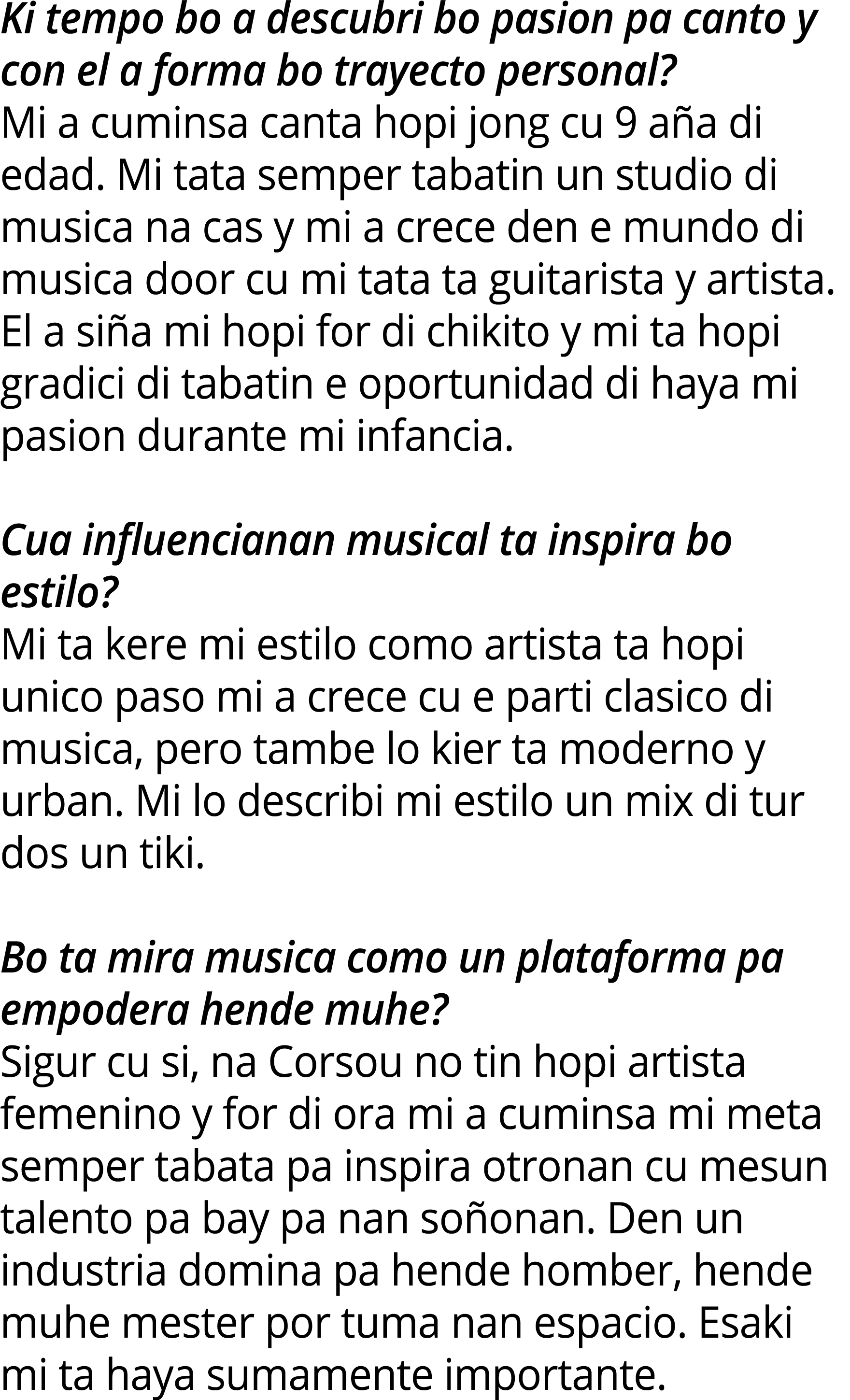 Ki tempo bo a descubri bo pasion pa canto y con el a forma bo trayecto personal? Mi a cuminsa canta hopi jong cu 9 a ...