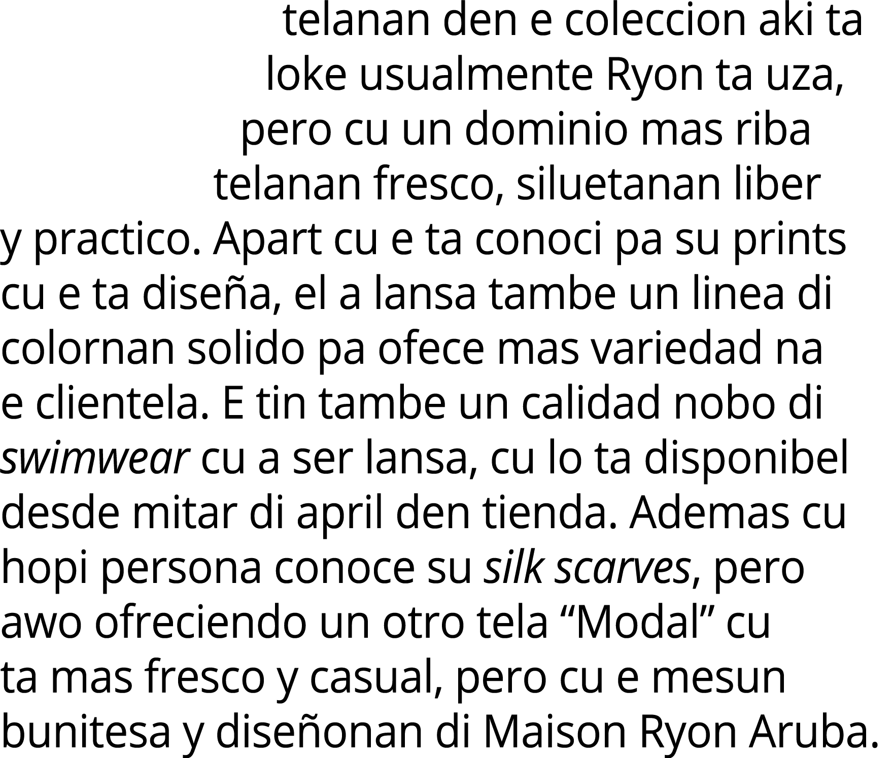 telanan den e coleccion aki ta loke usualmente Ryon ta uza, pero cu un dominio mas riba telanan fresco, siluetanan li...