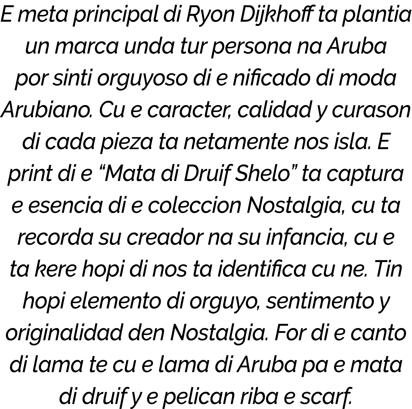 E meta principal di Ryon Dijkhoff ta plantia un marca unda tur persona na Aruba por sinti orguyoso di e nificado di m...