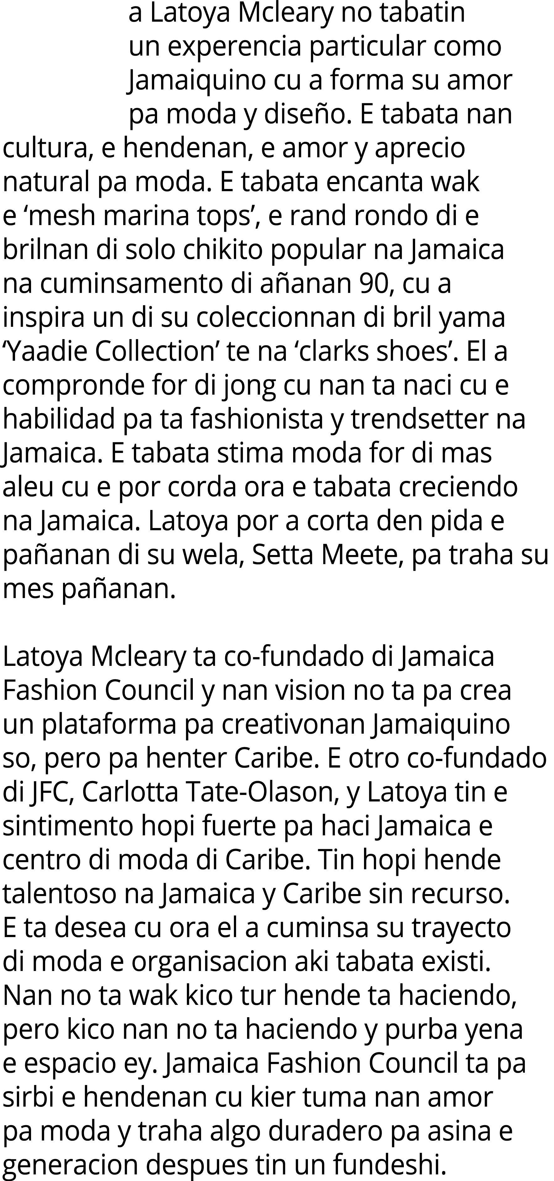 a Latoya Mcleary no tabatin un experencia particular como Jamaiquino cu a forma su amor pa moda y dise o. E tabata na...