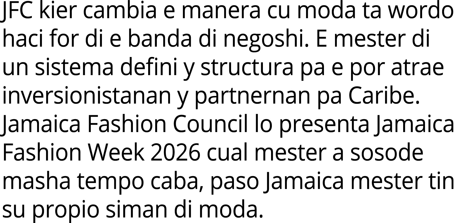 JFC kier cambia e manera cu moda ta wordo haci for di e banda di negoshi. E mester di un sistema defini y structura p...