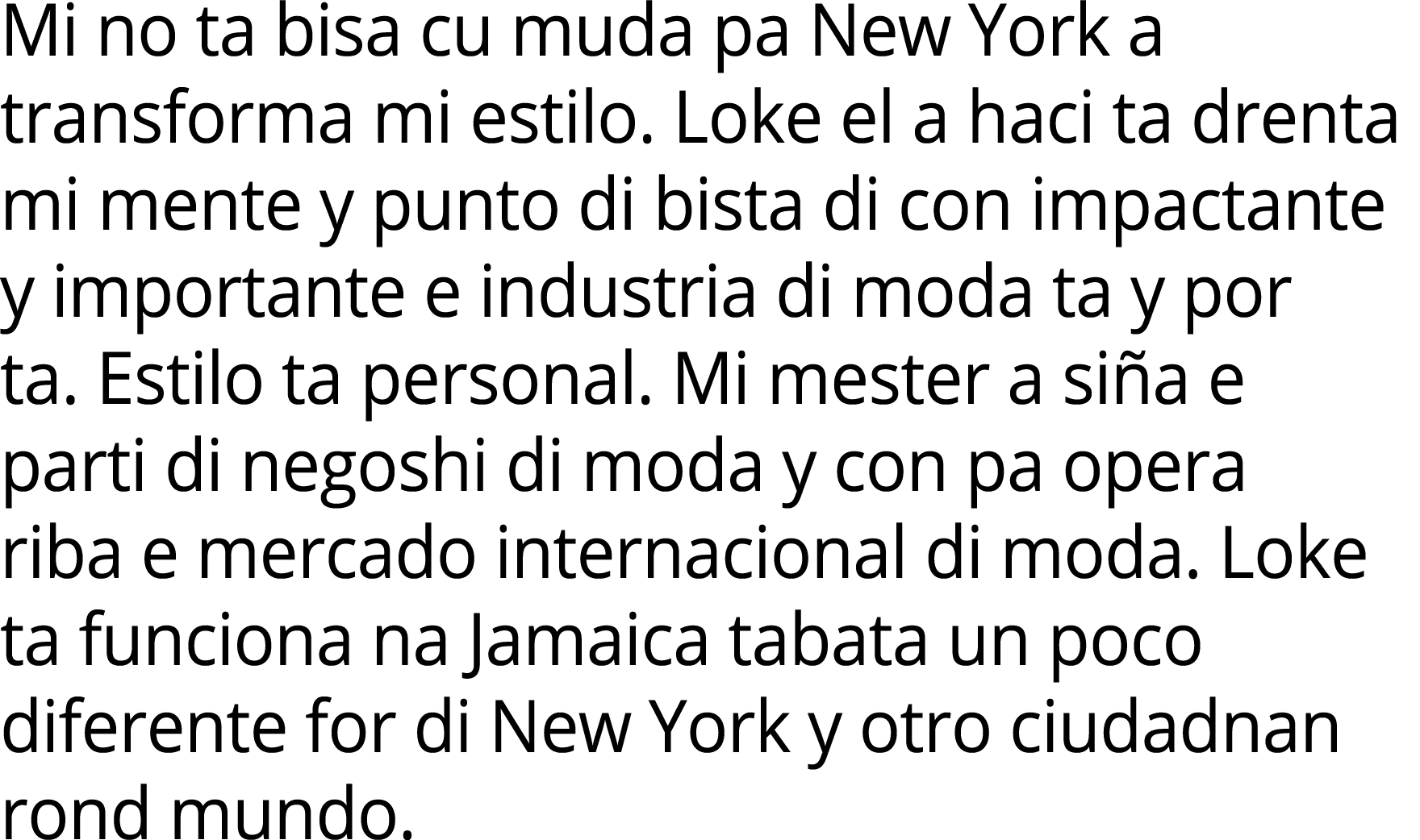 Mi no ta bisa cu muda pa New York a transforma mi estilo. Loke el a haci ta drenta mi mente y punto di bista di con i...