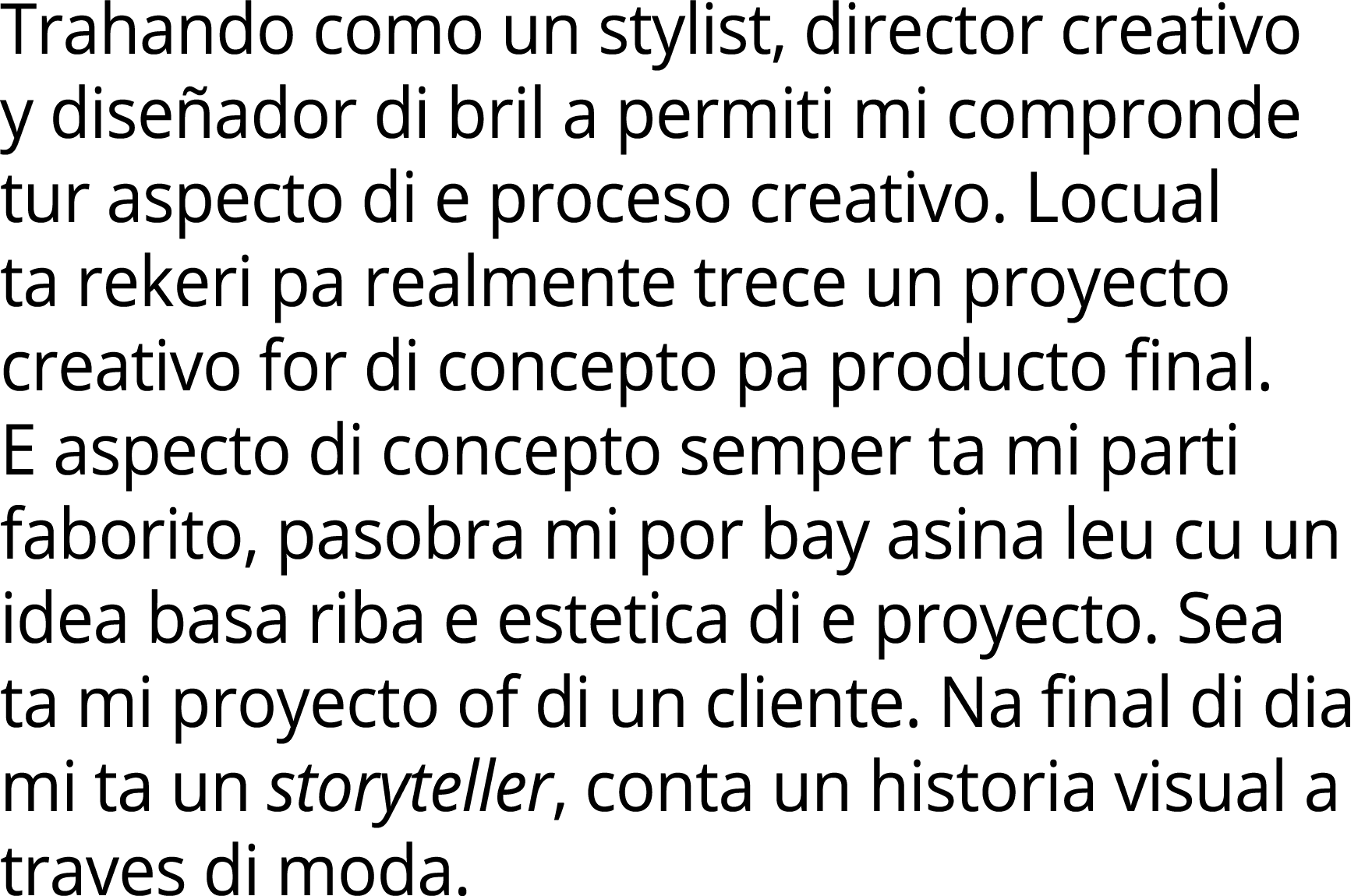 Trahando como un stylist, director creativo y dise ador di bril a permiti mi compronde tur aspecto di e proceso creat...