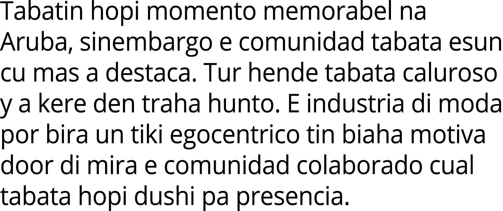 Tabatin hopi momento memorabel na Aruba, sinembargo e comunidad tabata esun cu mas a destaca. Tur hende tabata caluro...