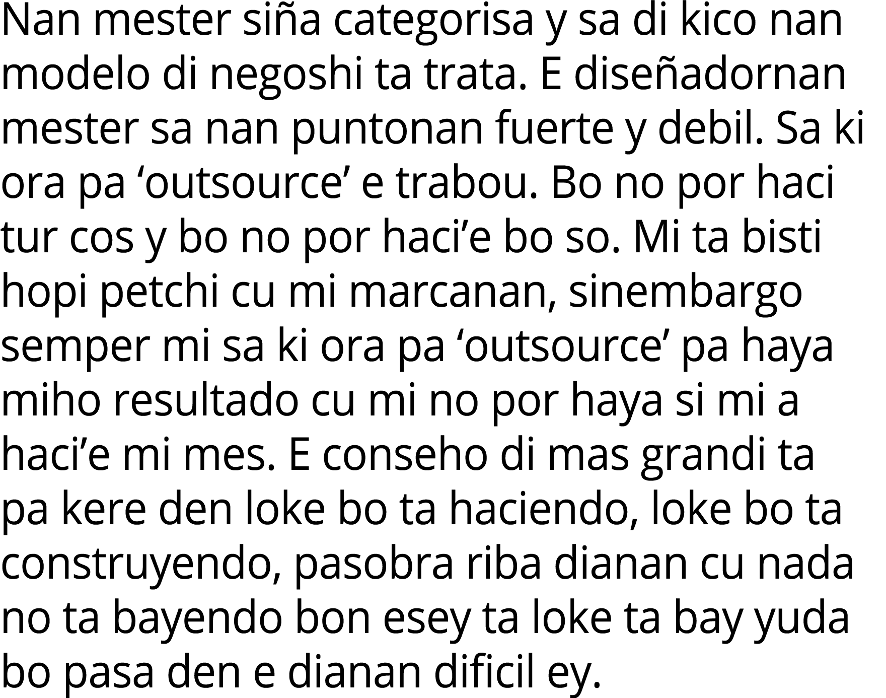 Nan mester si a categorisa y sa di kico nan modelo di negoshi ta trata. E dise adornan mester sa nan puntonan fuerte ...
