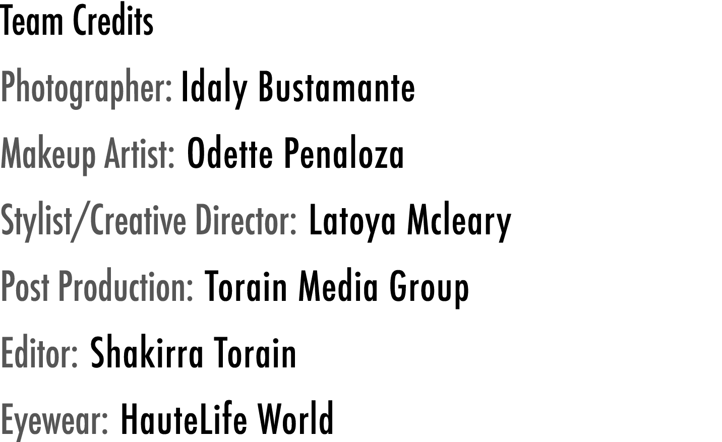 Team Credits Photographer: Idaly Bustamante Makeup Artist: Odette Penaloza Stylist/Creative Director: Latoya Mcleary ...