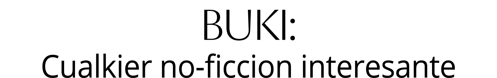 Buki: Cualkier no ficcion interesante