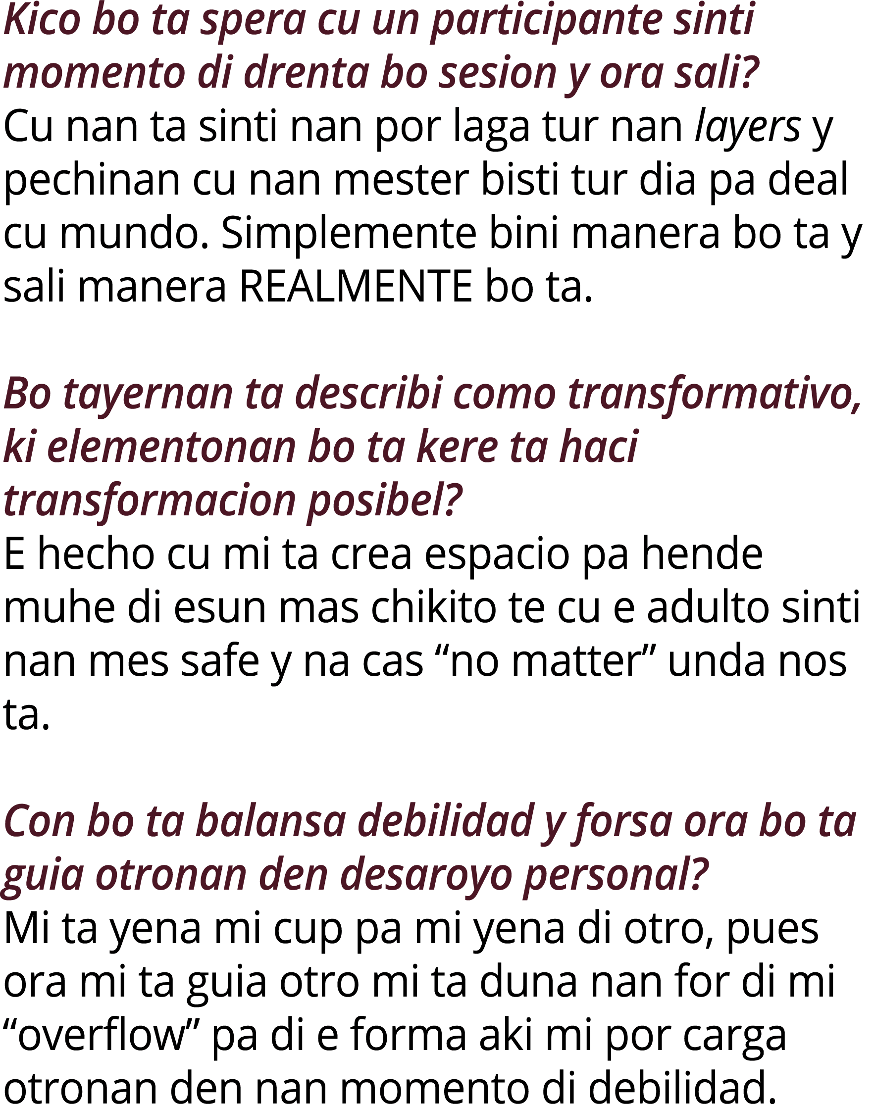 Kico bo ta spera cu un participante sinti momento di drenta bo sesion y ora sali? Cu nan ta sinti nan por laga tur na...