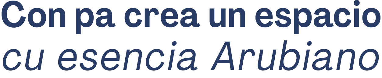 Con pa crea un espacio cu esencia Arubiano