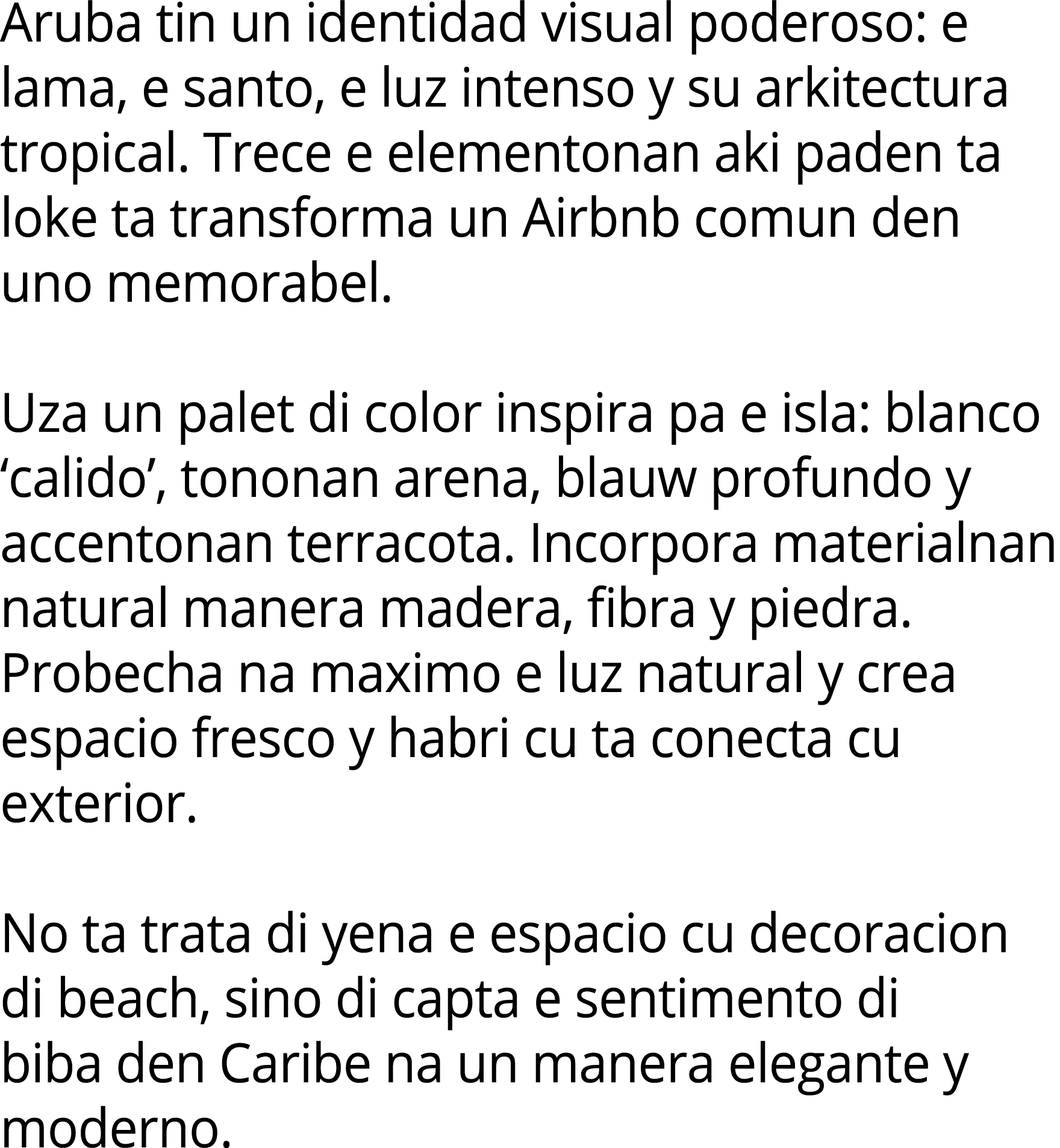 Aruba tin un identidad visual poderoso: e lama, e santo, e luz intenso y su arkitectura tropical. Trece e elementonan...