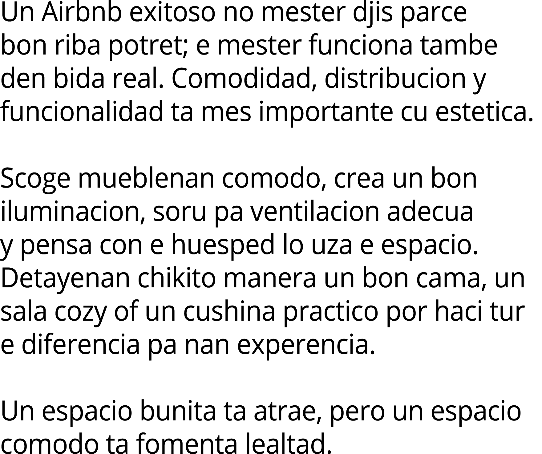 Un Airbnb exitoso no mester djis parce bon riba potret; e mester funciona tambe den bida real. Comodidad, distribucio...