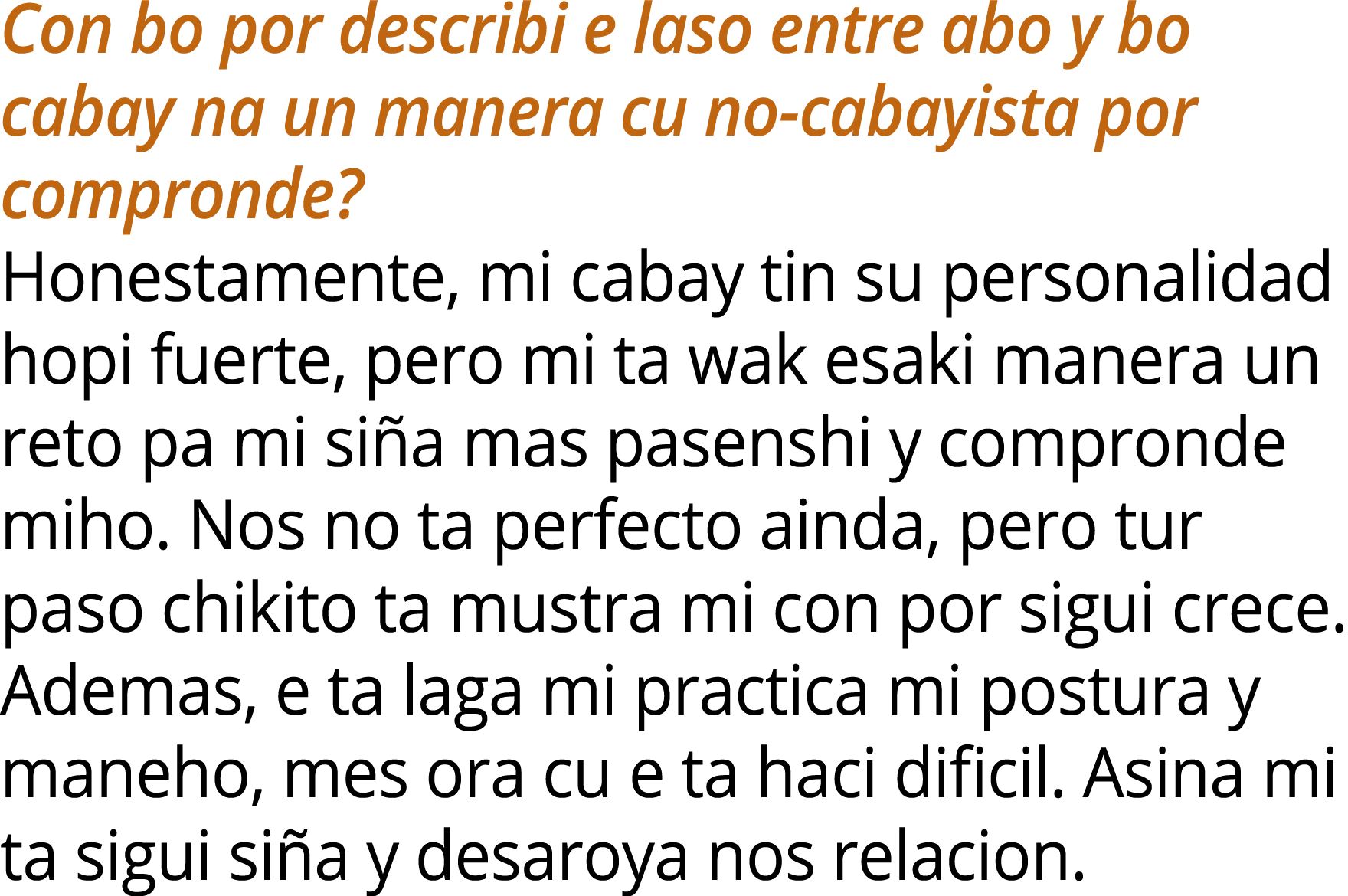 Con bo por describi e laso entre abo y bo cabay na un manera cu no cabayista por compronde? Honestamente, mi cabay ti...