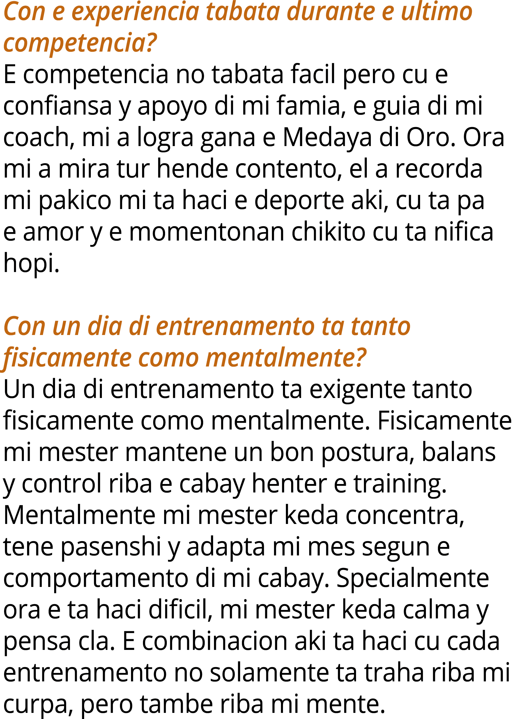 Con e experiencia tabata durante e ultimo competencia? E competencia no tabata facil pero cu e confiansa y apoyo di m...