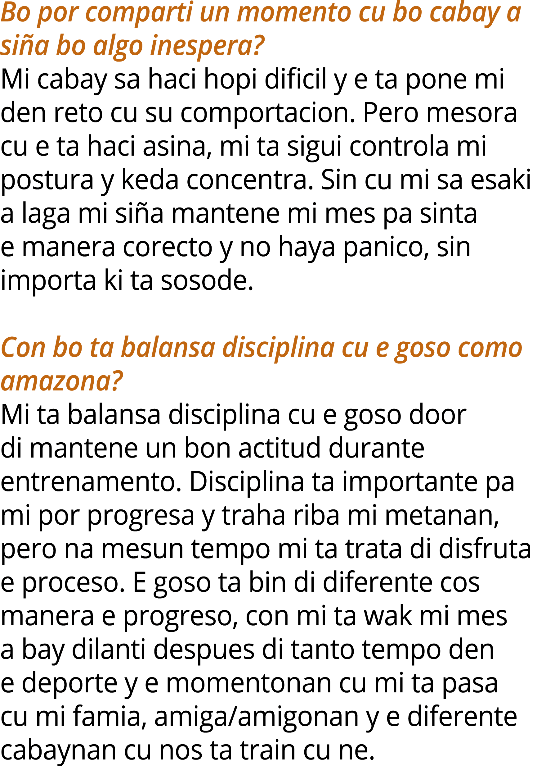 Bo por comparti un momento cu bo cabay a si a bo algo inespera? Mi cabay sa haci hopi dificil y e ta pone mi den reto...