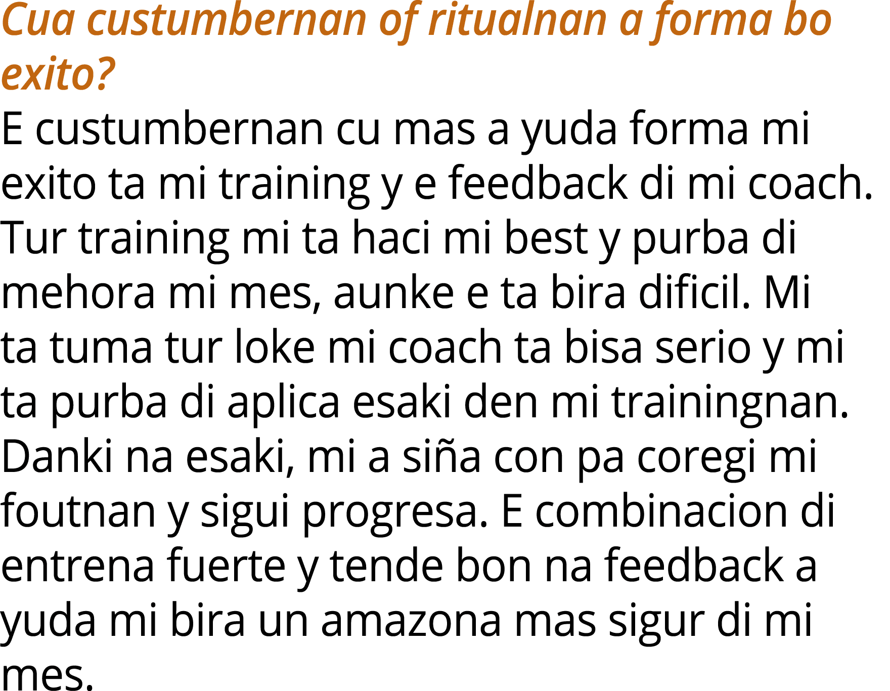 Cua custumbernan of ritualnan a forma bo exito? E custumbernan cu mas a yuda forma mi exito ta mi training y e feedba...