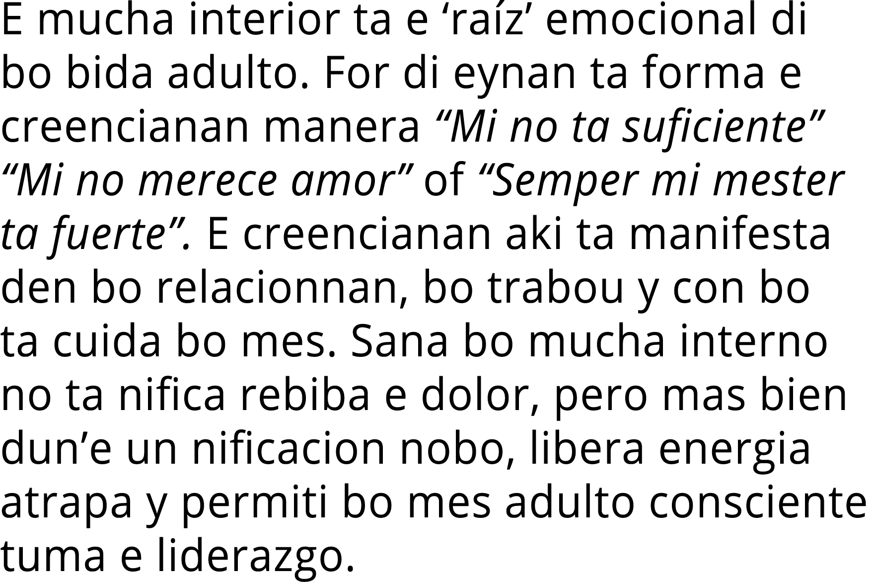 E mucha interior ta e ‘ra z’ emocional di bo bida adulto. For di eynan ta forma e creencianan manera “Mi no ta sufici...