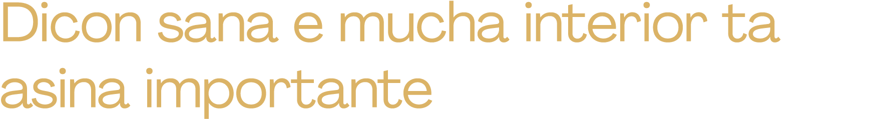 Dicon sana e mucha interior ta asina importante