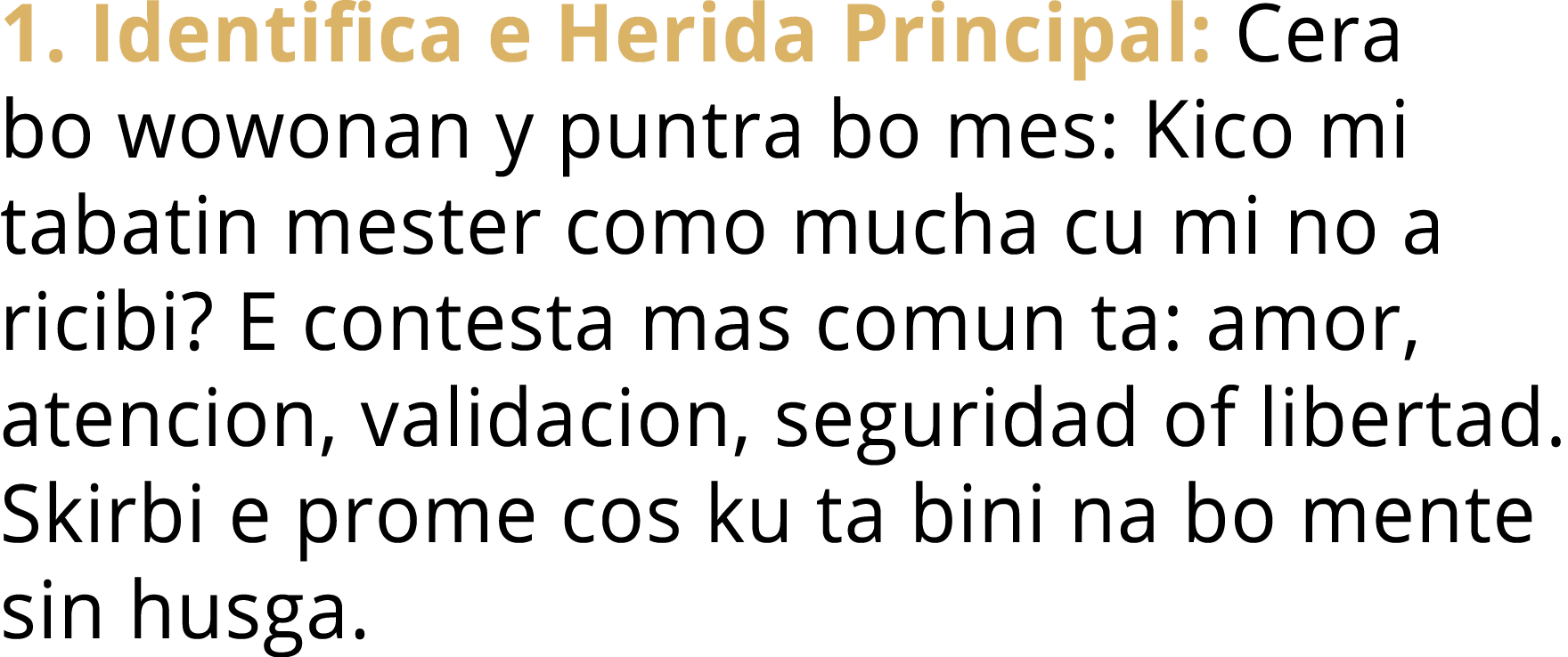1. Identifica e Herida Principal: Cera bo wowonan y puntra bo mes: Kico mi tabatin mester como mucha cu mi no a ricib...
