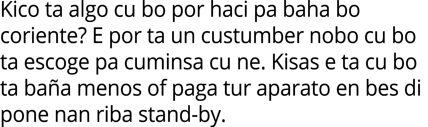 Kico ta algo cu bo por haci pa baha bo coriente? E por ta un custumber nobo cu bo ta escoge pa cuminsa cu ne. Kisas e...