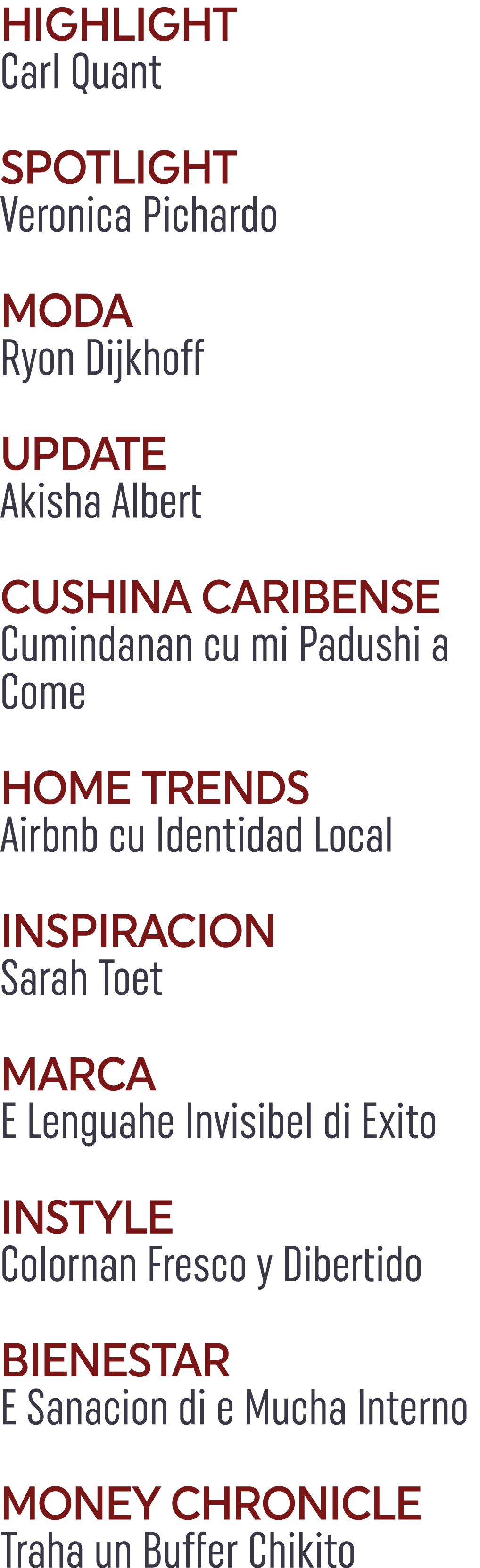 HIGHLIGHT Carl Quant SPOTLIGHT Veronica Pichardo MODA Ryon Dijkhoff UPDATE Akisha Albert CUSHINA CARIBENSE Cumindanan...