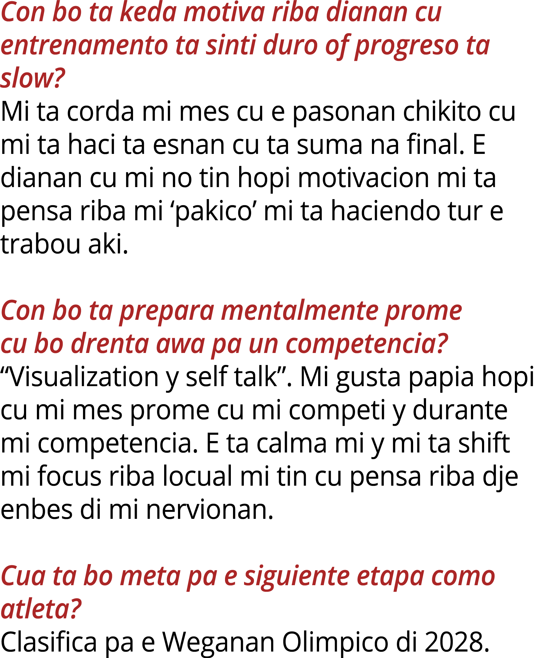 Con bo ta keda motiva riba dianan cu entrenamento ta sinti duro of progreso ta slow? Mi ta corda mi mes cu e pasonan ...